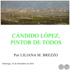 CÁNDIDO LÓPEZ, PINTOR DE TODOS - Por MONTSERRAT ÁLVAREZ - Domingo, 25 de Setiembre de 2016